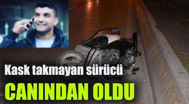 Kask takmayan sürücü canından oldu