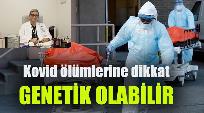 Kovid ölümlerine dikkat: Genetik olabilir!!!