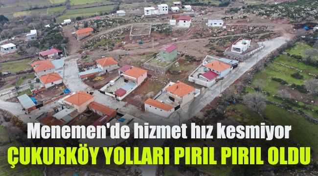 Menemen'de hizmet hız kesmiyor: Çukurköy yolları pırıl pırıl oldu