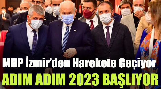 MHP İzmir'den harekete geçiyor: Adım Adım 2023 başlıyor