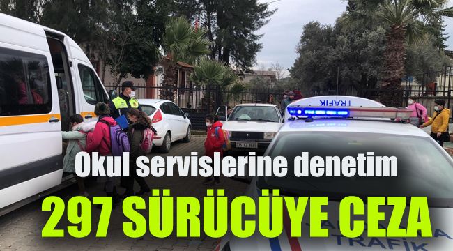 Okul servislerine denetim: 297 sürücüye ceza
