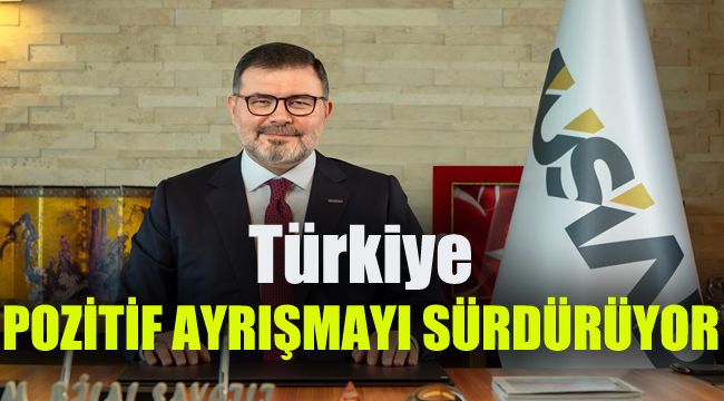 Türkiye, Pozitif Ayrışmayı Sürdürüyor