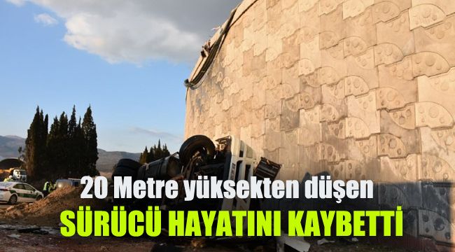 20 Metre yüksekten düşen sürücü hayatını kaybetti