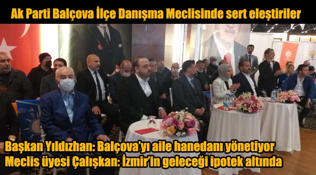 Ak Parti Balçova İlçe Danışma Meclisinde sert eleştiriler
