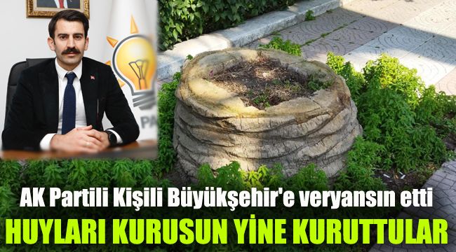 AK Partili Kişili Büyükşehir'e veryansın etti: Huyları kurusun; yine kuruttular!