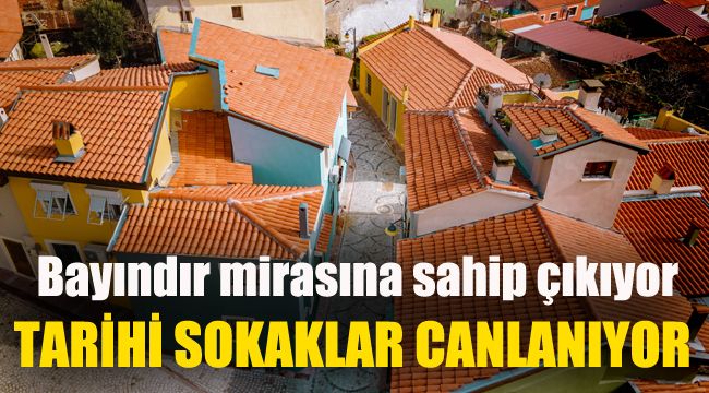Bayındır mirasına sahip çıkıyor: Tarihi sokaklar canlanıyor