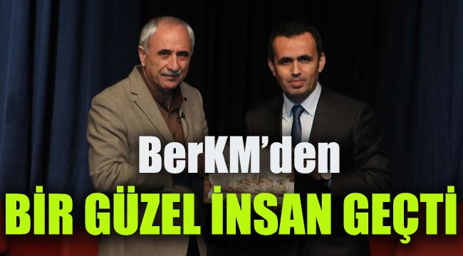 BerKM’den bir güzel insan geçti