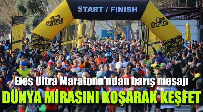 Efes Ultra Maratonu'ndan barış mesajı: Dünya mirasını koşarak keşfet