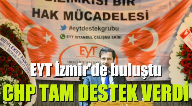 EYT İzmir'de buluştu CHP tam destek verdi