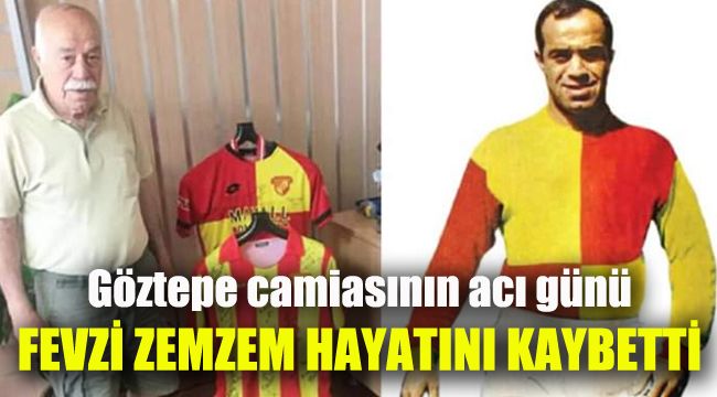 Göztepe camiasının acı günü: Fevzi Zemzem hayatını kaybetti
