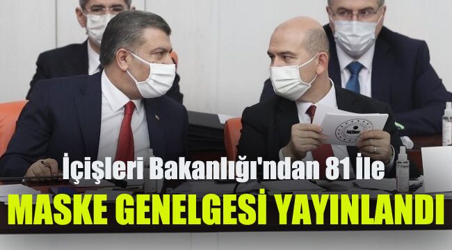 İçişleri Bakanlığı'ndan 81 ile maske genelgesi yayınlandı