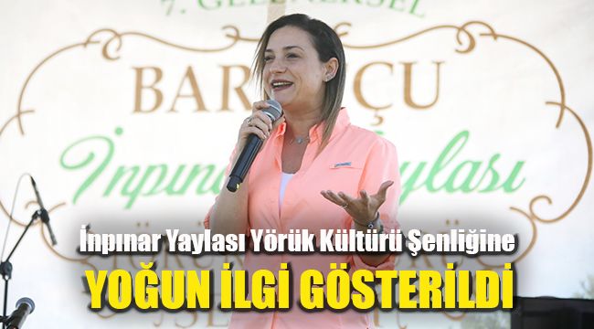 İnpınar Yaylası Yörük Kültürü Şenliğine yoğun ilgi