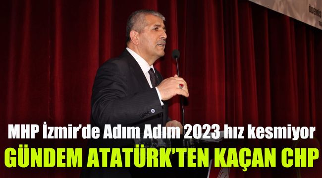 MHP İzmir’de Adım Adım 2023 hız kesmiyor: Gündem "Atatürk’ten Kaçan HDP’ye Sığınan CHP"