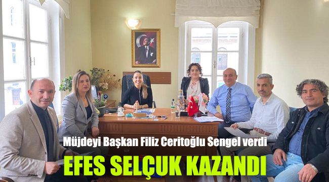 Müjdeyi Başkan Filiz Ceritoğlu Sengel verdi: Efes Selçuk kazandı