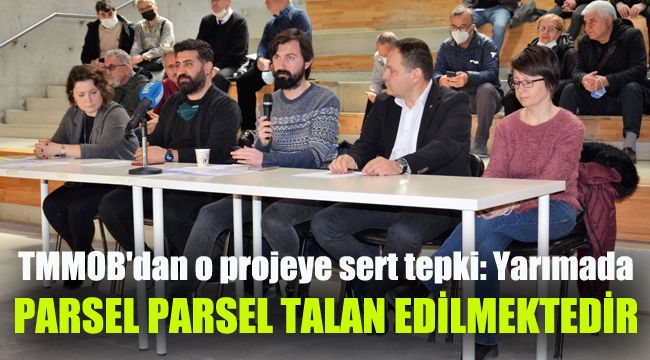 TMMOB'dan o projeye sert tepki: Yarımada parsel parsel talan edilmektedir