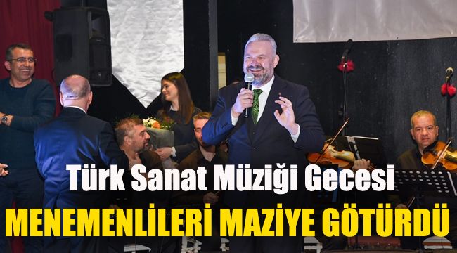 Türk Sanat Müziği Gecesi, Menemenlileri maziye götürdü