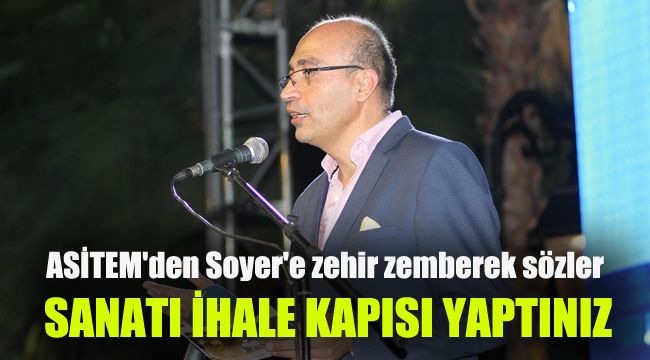 ASİTEM'den Soyer'e zehir zemberek sözler: Sanatı ihale kapısı yaptınız