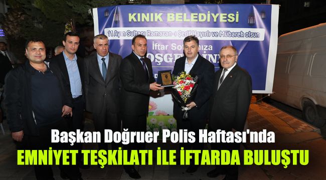 Başkan Doğruer Polis Haftası'nda Emniyet Teşkilatı ile iftarda buluştu