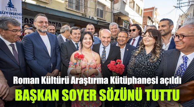 Başkan Soyer sözünü tuttu: Roman Kültürü Araştırma Kütüphanesi açıldı