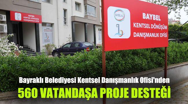 Bayraklı Belediyesi Kentsel Danışmanlık Ofisi'nden: 560 vatandaşa proje desteği