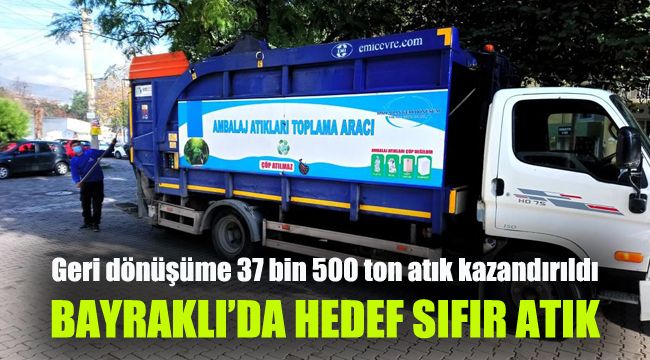 Bayraklı'da hedef sıfır atık: Geri dönüşüme 37 bin 500 ton atık kazandırıldı