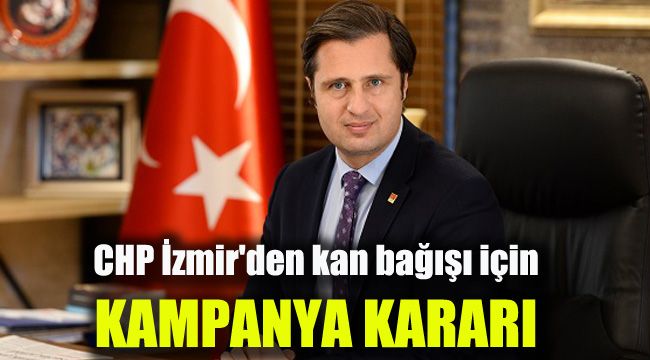 CHP İzmir'den kan bağışı için kampanya kararı