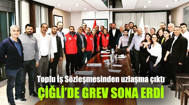 Çiğli'de grev sona erdi: Toplu İş Sözleşmesinden uzlaşma çıktı