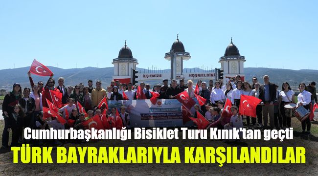 Cumhurbaşkanlığı Bisiklet Turu Kınık'tan geçti: Türk bayraklarıyla karşılandılar