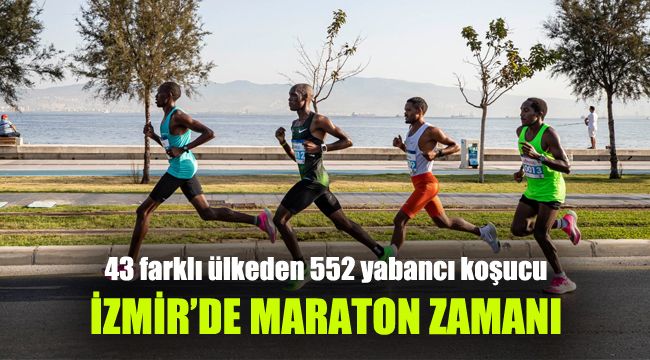 İzmir’de maraton zamanı: 43 farklı ülkeden 552 yabancı koşucu