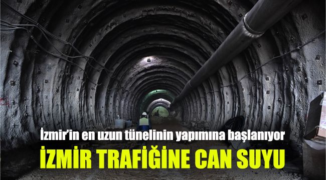 İzmir’in en uzun tünelinin yapımına başlanıyor: İzmir trafiğine can suyu