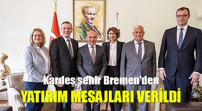 Kardeş şehir Bremen'den yatırım mesajları verildi