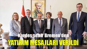 Kardeş şehir Bremen'den yatırım mesajları verildi