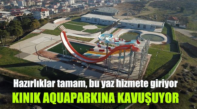 Kınık Aquaparkına kavuşuyor: Hazırlıklar tamam, bu yaz hizmete giriyor