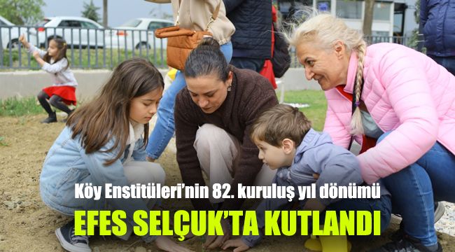 Köy Enstitüleri’nin 82. kuruluş yıl dönümü Efes Selçuk’ta kutlandı