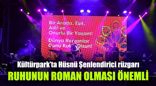 Kültürpark’ta Hüsnü Şenlendirici rüzgarı: Ruhunun roman olması önemli
