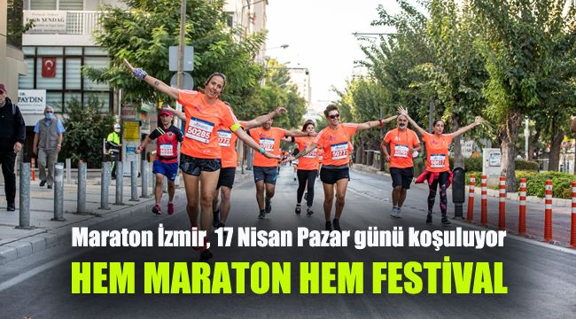 Maraton İzmir, 17 Nisan Pazar günü koşuluyor: Hem maraton, hem festival