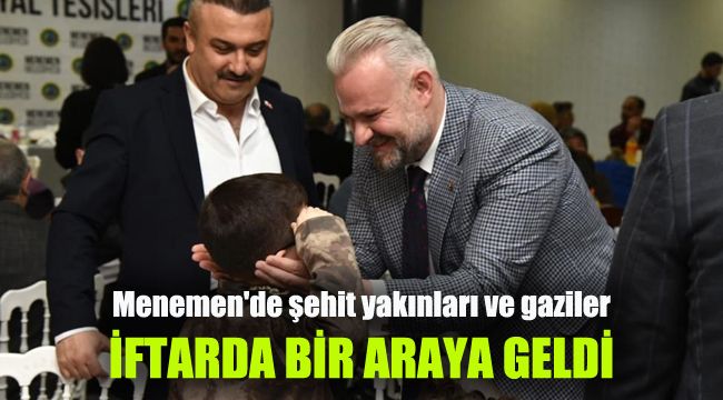 Menemen'de şehit yakınları ve gaziler iftarda bir araya geldi