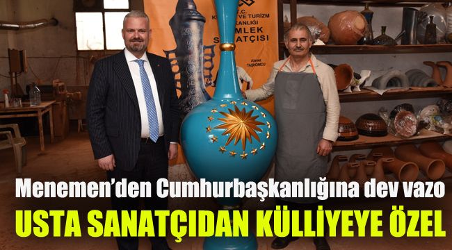 Menemen’den Cumhurbaşkanlığına dev vazo: Usta sanatçıdan Külliyeye özel