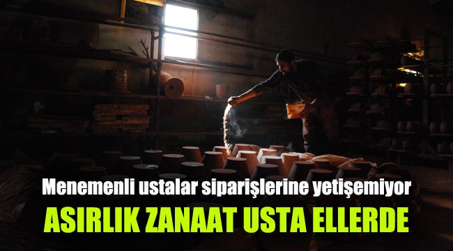 Menemenli ustalar siparişlerine yetişemiyor: Asırlık zanaat usta ellerde