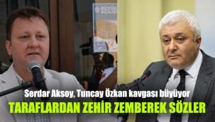 Serdar Aksoy, Tuncay Özkan kavgası büyüyor: Taraflardan zehir zemberek sözler