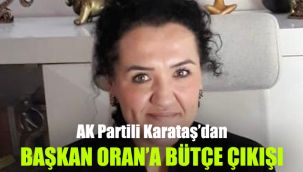 AK Partili Karataş'dan, Başkan Oran'a bütçe çıkışı