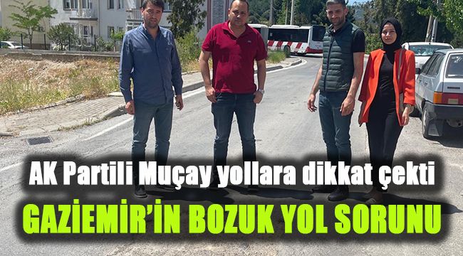 AK Partili Serdar Muçay yollara dikkat çekti