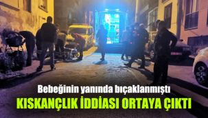 Bebeğinin yanında bıçaklanmıştı: Kıskançlık iddiası ortaya çıktı