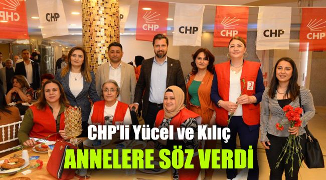 CHP'li Yücel ve Kılıç annelere söz verdi