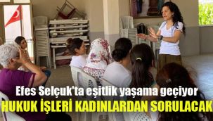 Efes Selçuk'ta eşitlik yaşama geçiyor: Hukuk işleri kadınlardan sorulacak