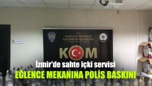 İzmir'de sahte içki servisi: Eğlence mekanına polis bakını
