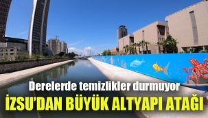 İZSU’dan büyük altyapı atağı: Derelerde temizlikler durmuyor