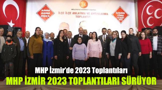 MHP İzmir'de 2023 Toplantıları: MHP İzmir 2023 Toplantıları Sürüyor