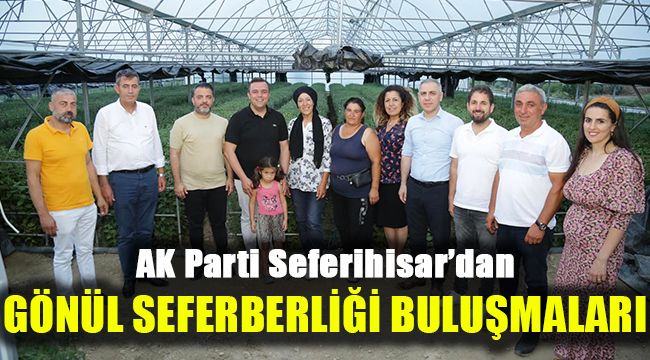 AK Parti Seferihisar'dan Gönül Seferberliği buluşmaları