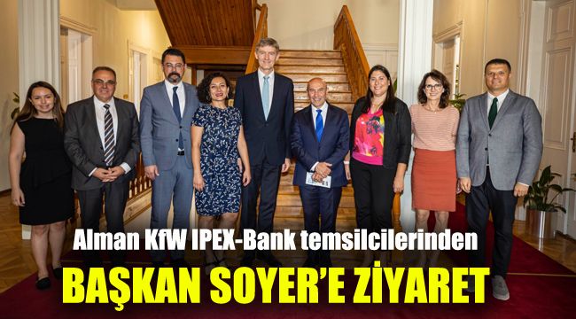 Alman KfW IPEX-Bank temsilcilerinden Başkan Soyer'e ziyaret